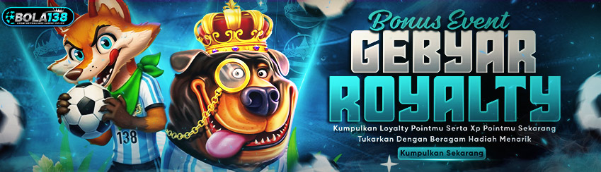 EVENT GEBYAR ROYALTY BOLA138