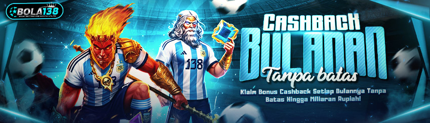 BONUS CASHBACK SETIAP BULAN TANPA BATAS